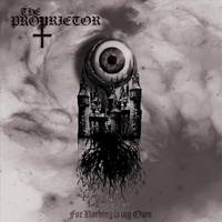 The Proprietor : For Nothing Is My Own